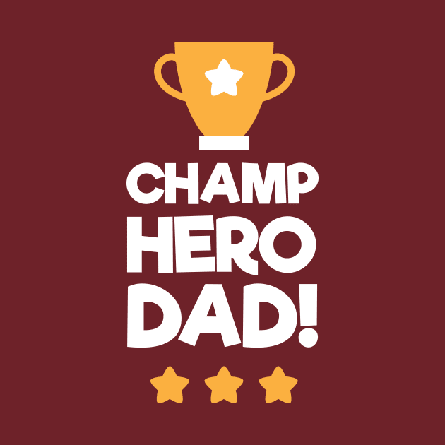 Champ Hero Dad Fathers Day by rjstyle7