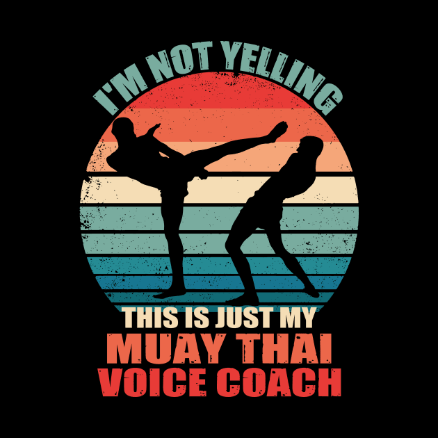 I'm Not Yelling This Is Just My Muay Thai Coach Voice Retro by JUST PINK