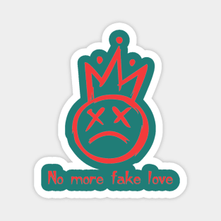 No more fake love Magnet