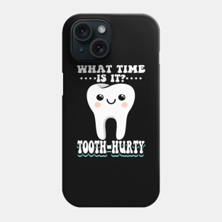 What Time Is It Tooth Hurty Phone Case