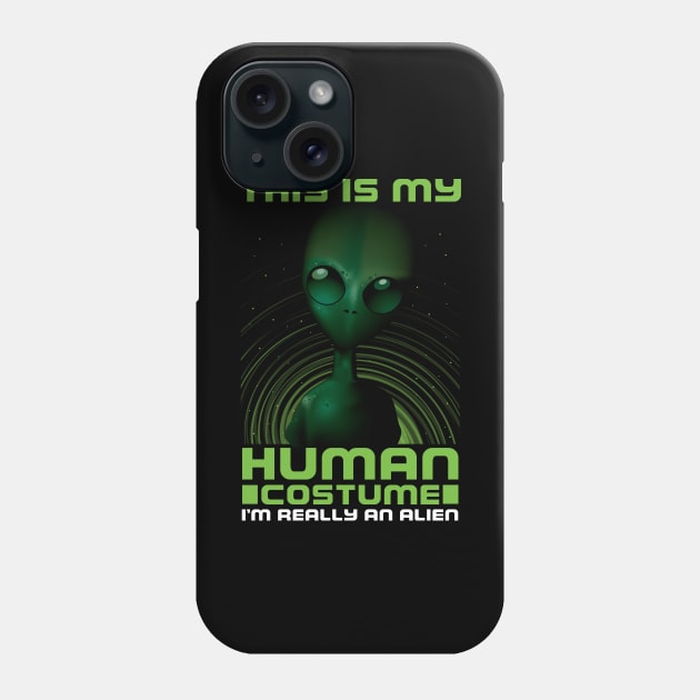 This Is My Human Costume I'm Really An Alien Phone Case by monolusi