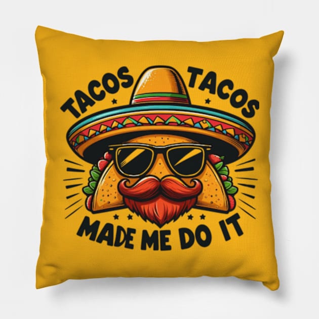 Tacos Made Me Do It Funny Women Men Cinco de Mayo Pillow by MetAliStor ⭐⭐⭐⭐⭐