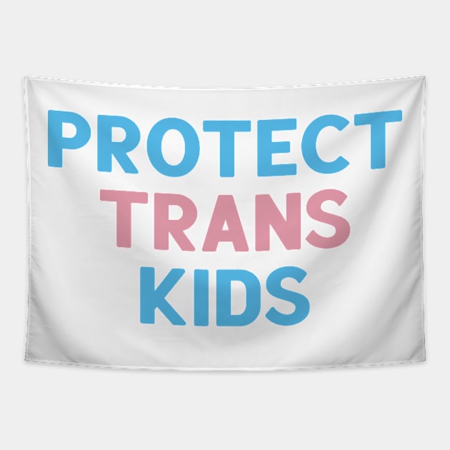 Protect Trans Kids Tapestry by TheRainbowPossum