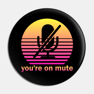 You're on mute Pin