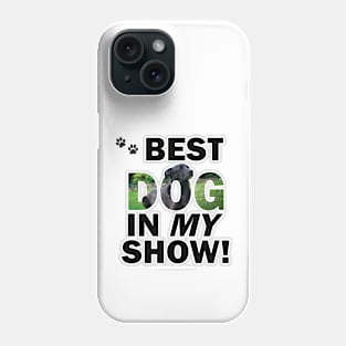 Best Dog In My Show - black labrador oil painting word art Phone Case