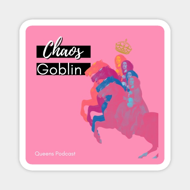 Chaos Goblin, Christina of Sweden Magnet by Queens Podcast Merch