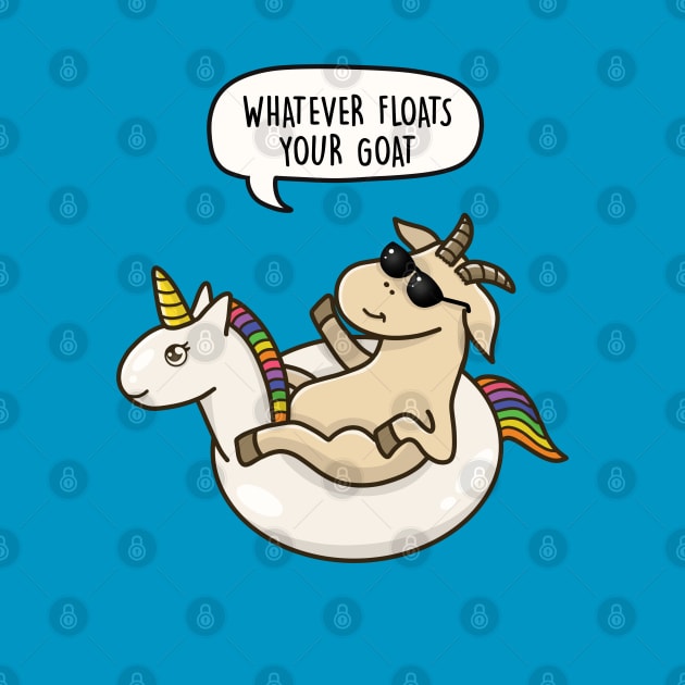 Whatever Floats Your Goat by LEFD Designs