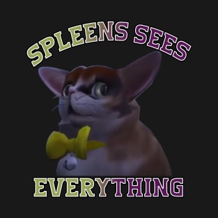 Spleens sees everything - spleens - funny cats lovers T-Shirt