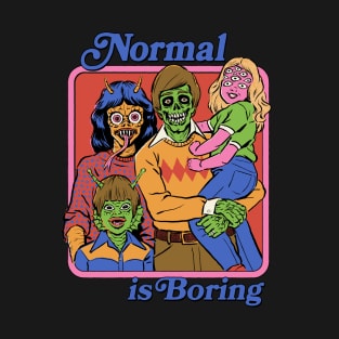 Normal Is Boring T-Shirt