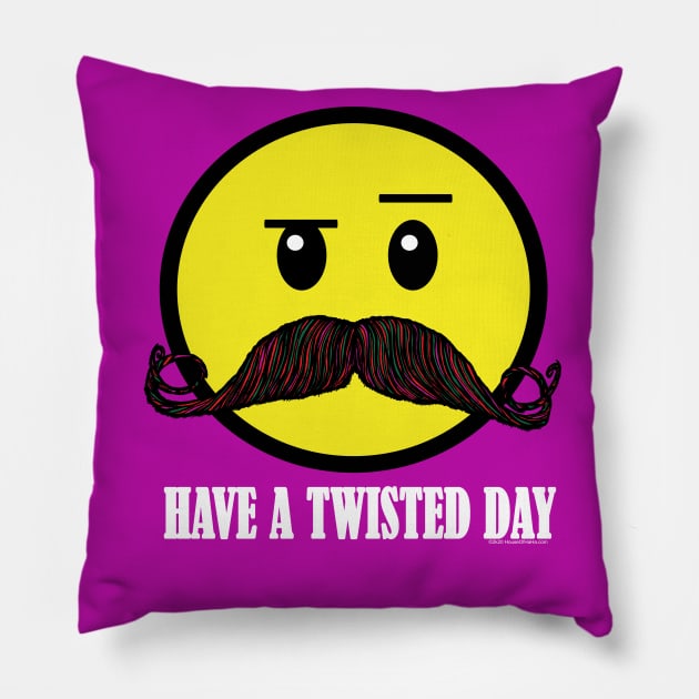 Have A Twisted Day Pillow by House_Of_HaHa