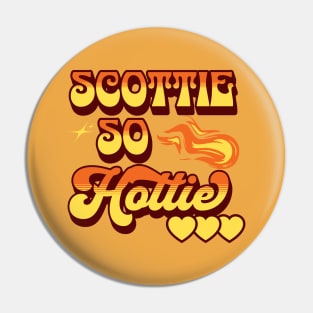 Scottie so Hottie Pin