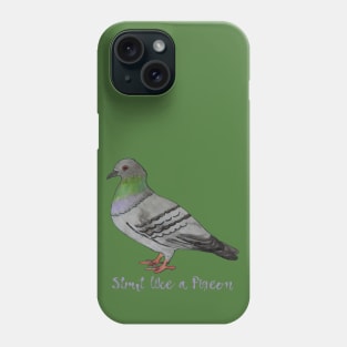 Strut Like a Pigeon Phone Case