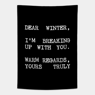 DEAR WINTER I'M BREAKING UP WITH YOU Tapestry