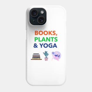 Books Plants Yoga Are My Loves Phone Case