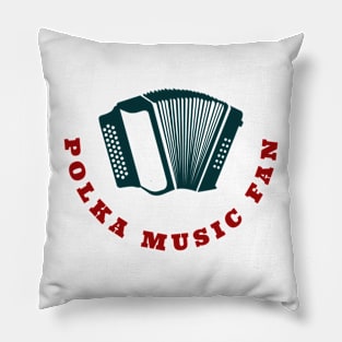 Polka Music Fan Here! Pillow