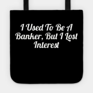 From Banker to Bored: A Tale of Lost Interest Tote