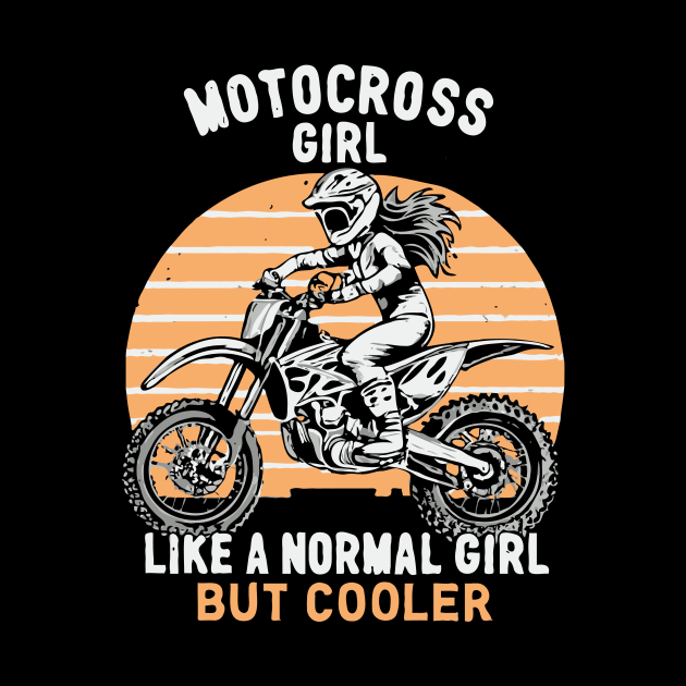 Motocross Girl, Like a Normal Girl But Cooler. Funny Quote by Chrislkf