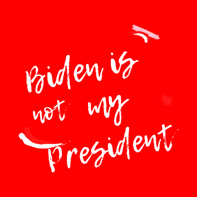 Biden Is Not My President by QUENSLEY SHOP