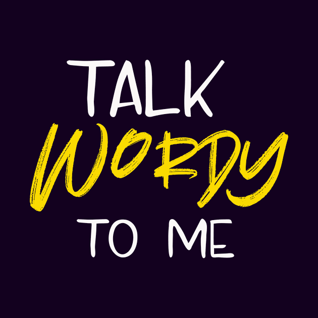 Talk Wordy to Me by TheWriteStuff