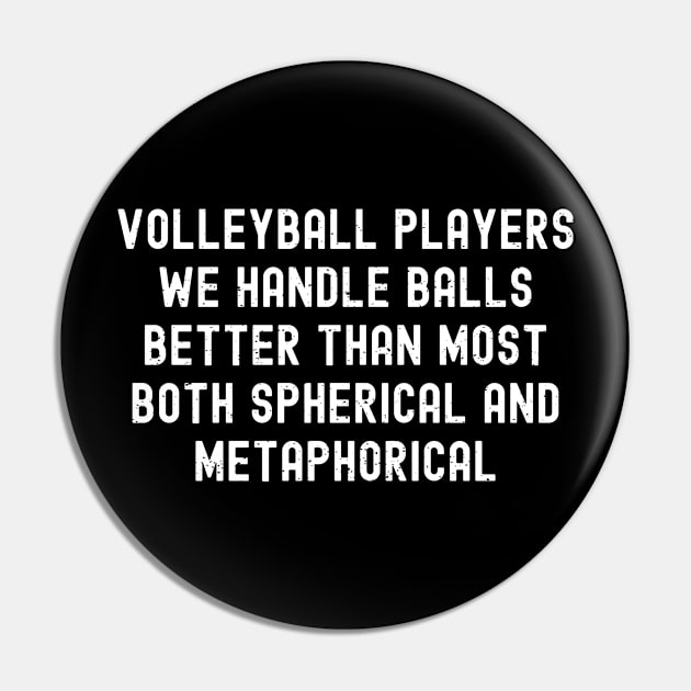 Volleyball players We handle balls better than most Pin by trendynoize