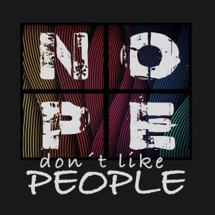 Nope, Don´t Like People T-Shirt