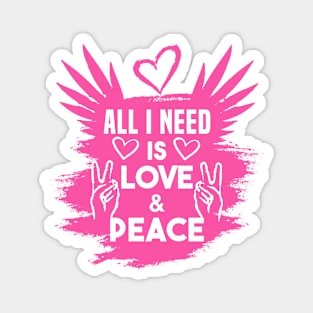 All i need is Love & Peace White Pink Magnet