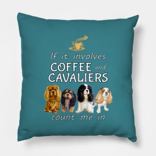 If it involves coffee and Cavaliers count me in Pillow