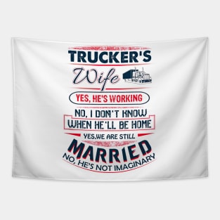 Funny Trucker's Wife Yes He Is Working We Are Still Married Tapestry