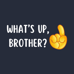 What's Up Brother? T-Shirt