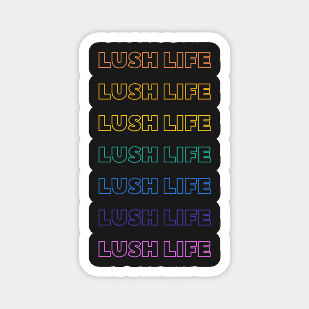 Lush Life Magnet by Avivacreations