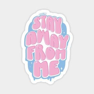 Stay Away From Me (Pink / Blue) Magnet