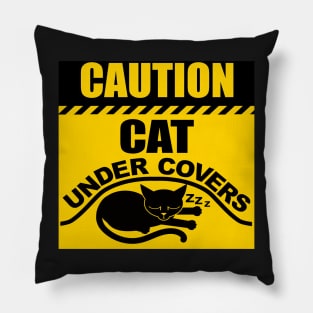 CAUTION CAT UNDER COVERS Pillow