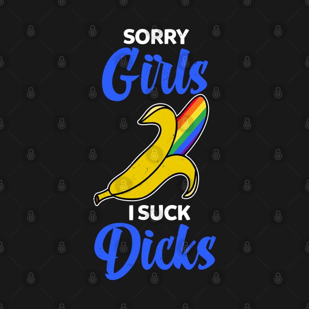 Sorry Girl I Suck Dicks Gay Pride Lgbt by swissles