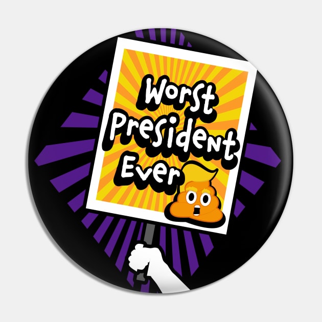 Trump is the Worst President Ever Pin by NeddyBetty