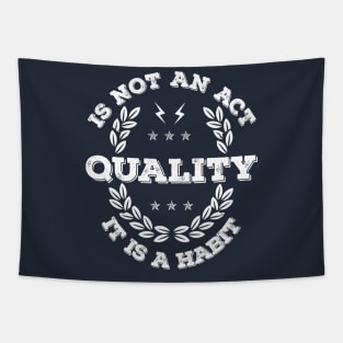 Quality is not an Act, it is a Habit Tapestry