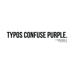 Typos Confuse P̶u̶r̶p̶l̶e̶  People - Black T-Shirt