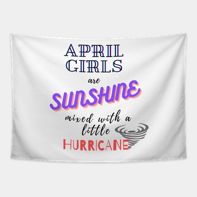 April Girls Are Sunshine Mixed With A Little Hurricane Tapestry by WeStarDust