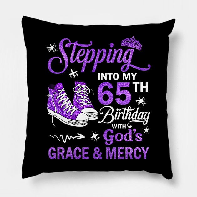 Stepping Into My 65th Birthday With God's Grace & Mercy Bday Pillow by MaxACarter