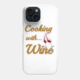 Cooking with Wine 2 Phone Case