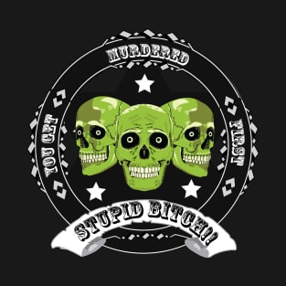 You get murdered first T-Shirt