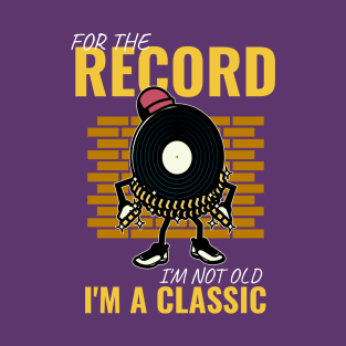 I'm Not Old, I'm a Classic T-Shirt