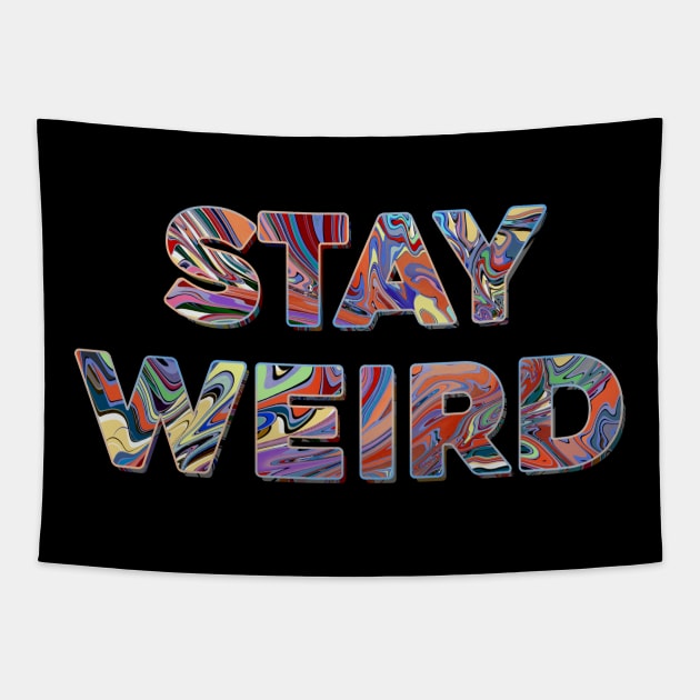Stay weird Tapestry by DaveDanchuk