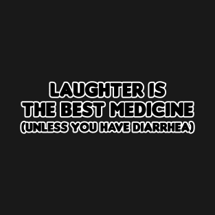 Laughter is the Best Medicine T-Shirt