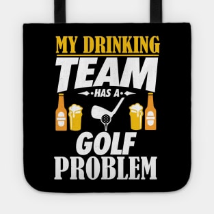 My Drinking Team Has A Golf Problem - Golfer Gift Tote