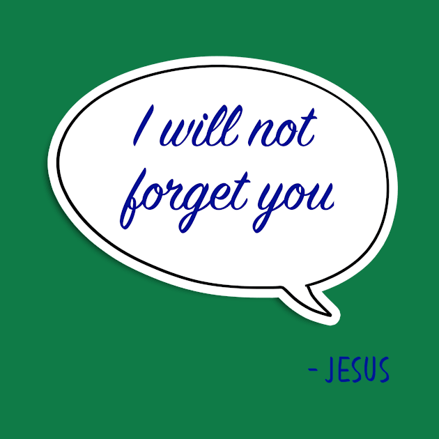 Bible quote "I will not forget you" Jesus in blue God Christian design by Mummy_Designs