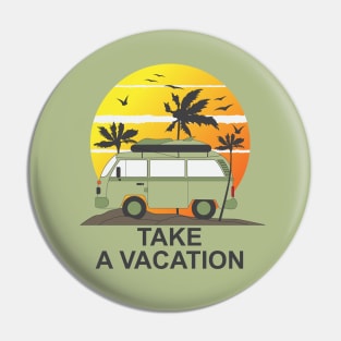 Take A Vacation Pin