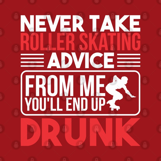 Never Take Roller Skating Advice From Me Roller Skate by Toeffishirts