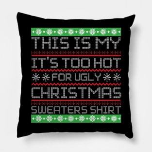 This Is My It's Too Hot For Ugly Christmas Sweaters Shirt Pillow