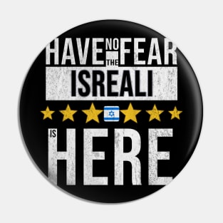 Have No Fear The Isreali Is Here - Gift for Isreali From Israel Pin