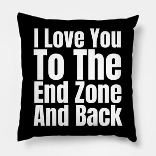 I Love You To The End Zone And Back Pillow